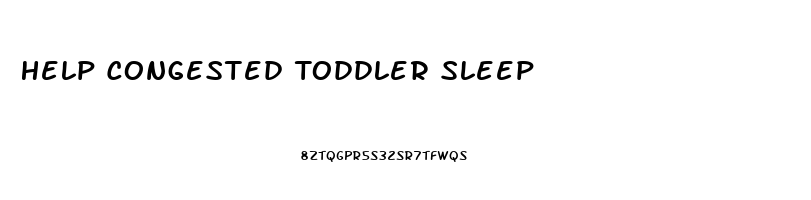 Help Congested Toddler Sleep