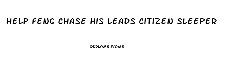 Help Feng Chase His Leads Citizen Sleeper