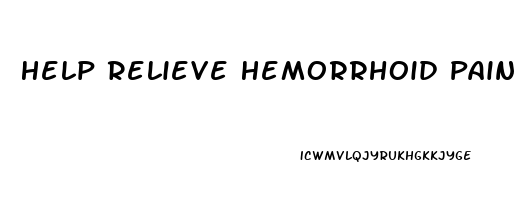 Help Relieve Hemorrhoid Pain