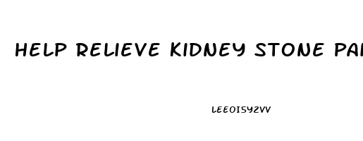 Help Relieve Kidney Stone Pain