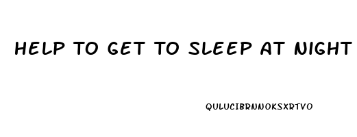 Help To Get To Sleep At Night