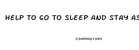 Help To Go To Sleep And Stay Asleep