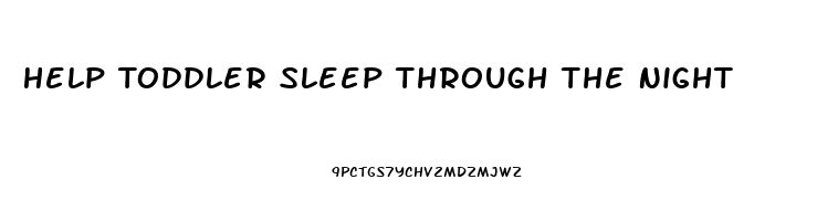 Help Toddler Sleep Through The Night