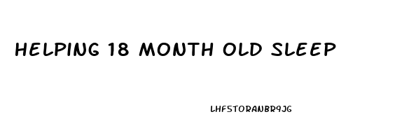 Helping 18 Month Old Sleep