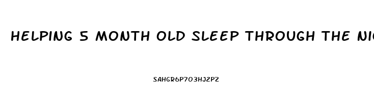 Helping 5 Month Old Sleep Through The Night