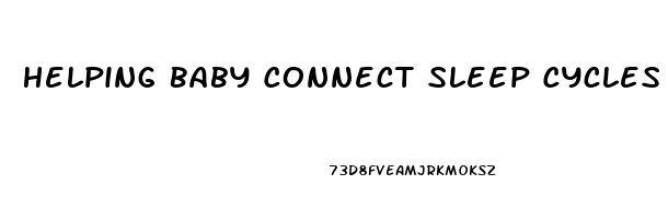 Helping Baby Connect Sleep Cycles