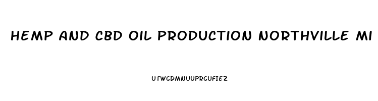 Hemp And Cbd Oil Production Northville Mi