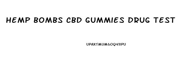 Hemp Bombs Cbd Gummies Drug Test