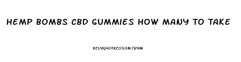 Hemp Bombs Cbd Gummies How Many To Take