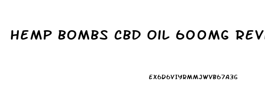 Hemp Bombs Cbd Oil 600mg Reviews