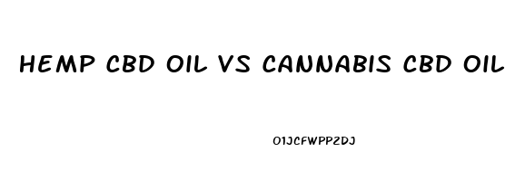 Hemp Cbd Oil Vs Cannabis Cbd Oil