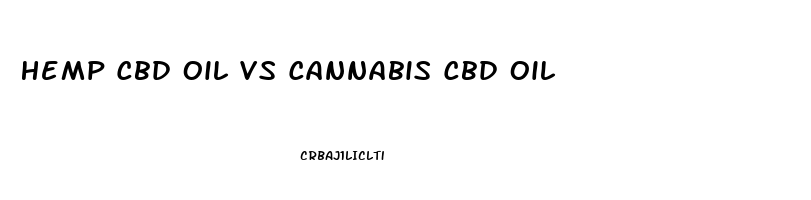 Hemp Cbd Oil Vs Cannabis Cbd Oil