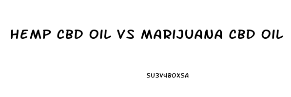 Hemp Cbd Oil Vs Marijuana Cbd Oil