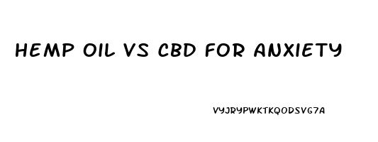 Hemp Oil Vs Cbd For Anxiety