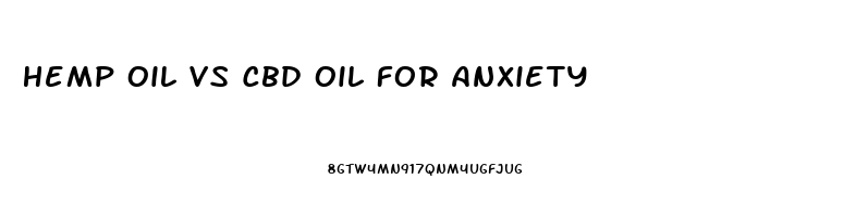 Hemp Oil Vs Cbd Oil For Anxiety