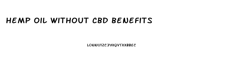 Hemp Oil Without Cbd Benefits