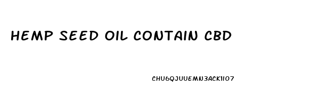 Hemp Seed Oil Contain Cbd