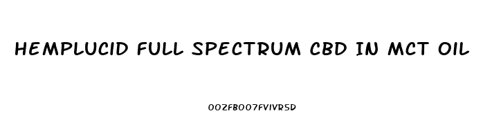 Hemplucid Full Spectrum Cbd In Mct Oil