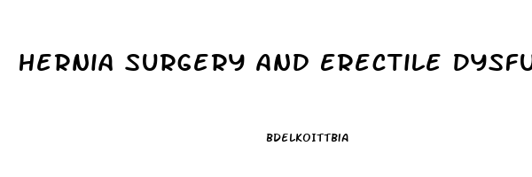 Hernia Surgery And Erectile Dysfunction