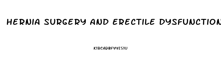 Hernia Surgery And Erectile Dysfunction