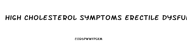 High Cholesterol Symptoms Erectile Dysfunction