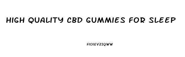 High Quality Cbd Gummies For Sleep