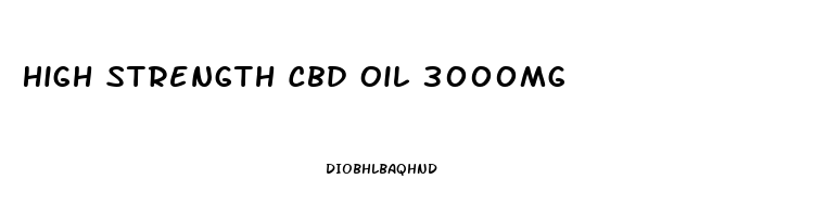 High Strength Cbd Oil 3000mg