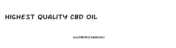 Highest Quality Cbd Oil