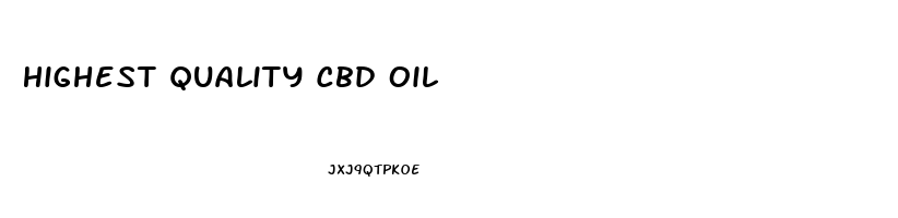 Highest Quality Cbd Oil