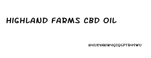 Highland Farms Cbd Oil