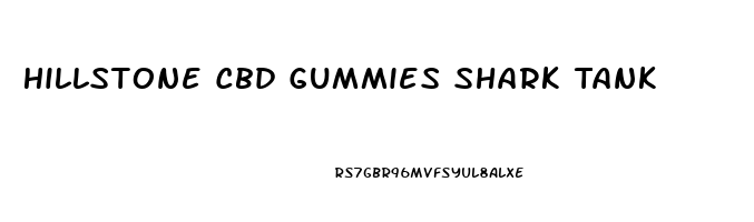 Hillstone Cbd Gummies Shark Tank