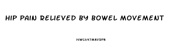 Hip Pain Relieved By Bowel Movement