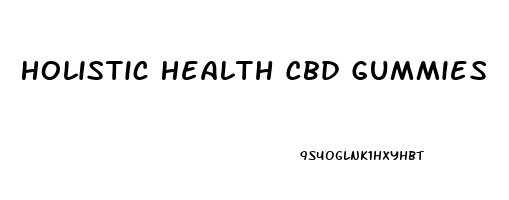 Holistic Health Cbd Gummies