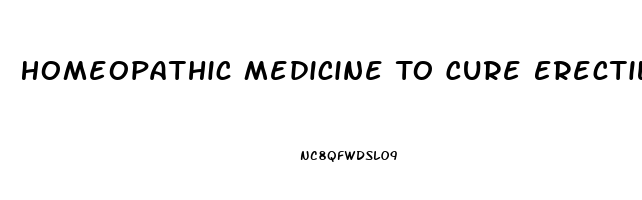 Homeopathic Medicine To Cure Erectile Dysfunction