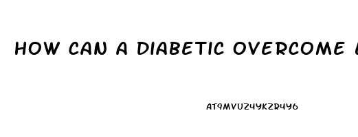 How Can A Diabetic Overcome Erectile Dysfunction