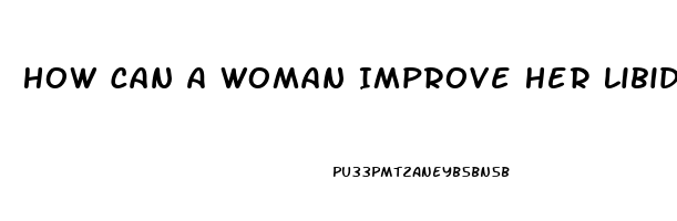 How Can A Woman Improve Her Libido