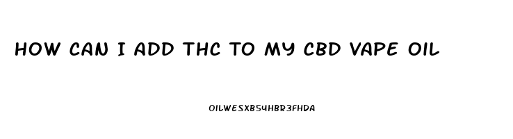 How Can I Add Thc To My Cbd Vape Oil