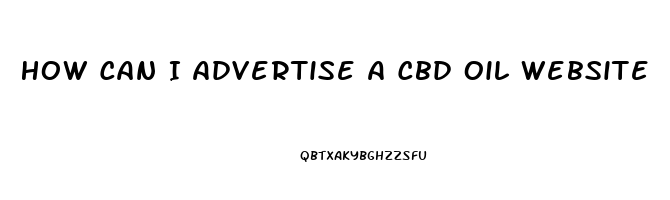 How Can I Advertise A Cbd Oil Website