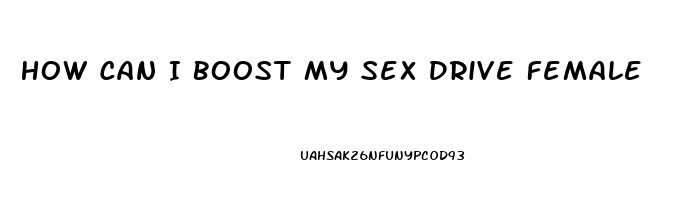 How Can I Boost My Sex Drive Female