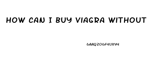How Can I Buy Viagra Without Seeing A Doctor