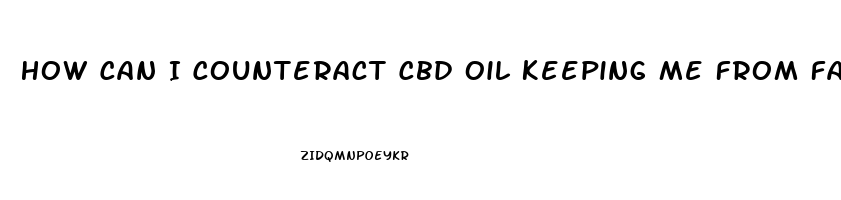 How Can I Counteract Cbd Oil Keeping Me From Falling Asleep