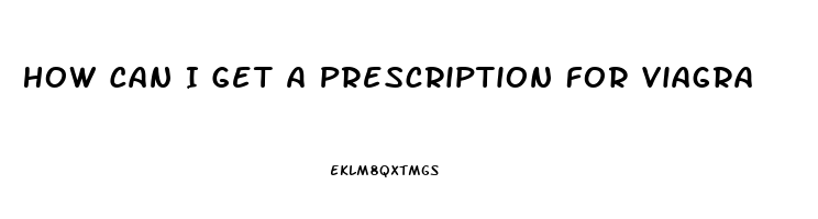 How Can I Get A Prescription For Viagra