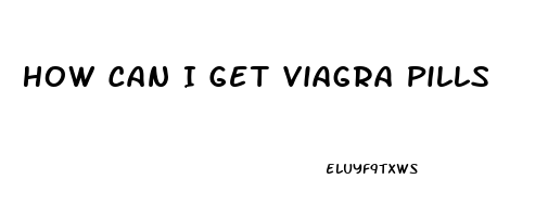 How Can I Get Viagra Pills