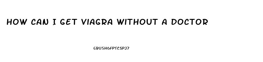 How Can I Get Viagra Without A Doctor