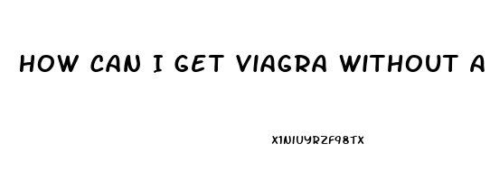 How Can I Get Viagra Without A Doctor