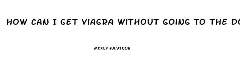 How Can I Get Viagra Without Going To The Doctor