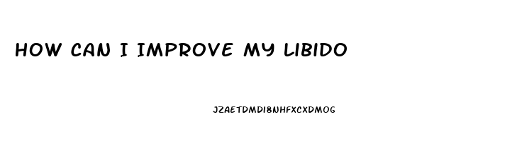 How Can I Improve My Libido