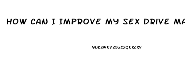 How Can I Improve My Sex Drive Male