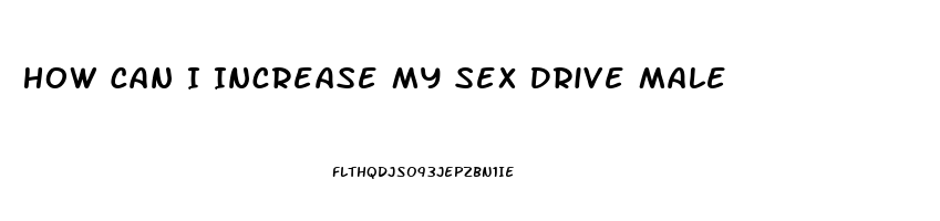 How Can I Increase My Sex Drive Male