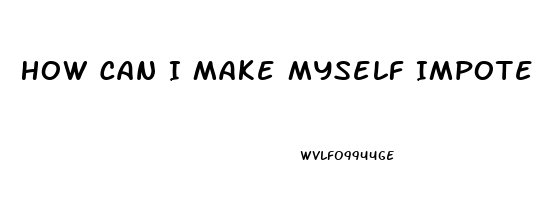 How Can I Make Myself Impotent